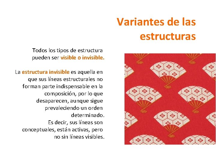 Variantes de las estructuras Todos los tipos de estructura pueden ser visible o invisible.