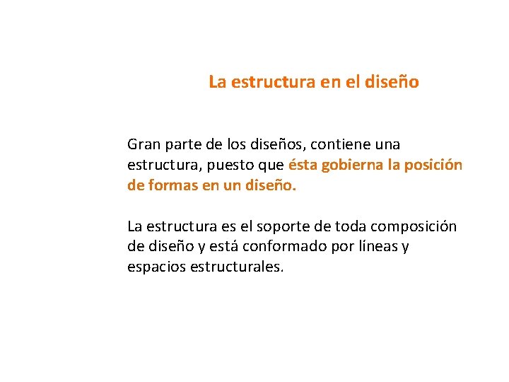 La estructura en el diseño Gran parte de los diseños, contiene una estructura, puesto