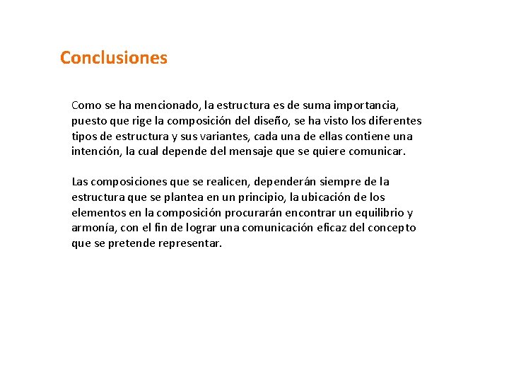 Conclusiones Como se ha mencionado, la estructura es de suma importancia, puesto que rige