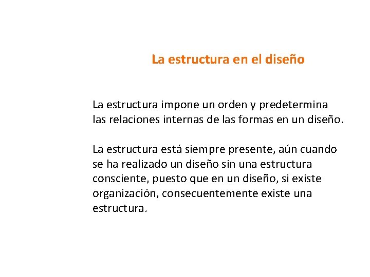 La estructura en el diseño La estructura impone un orden y predetermina las relaciones