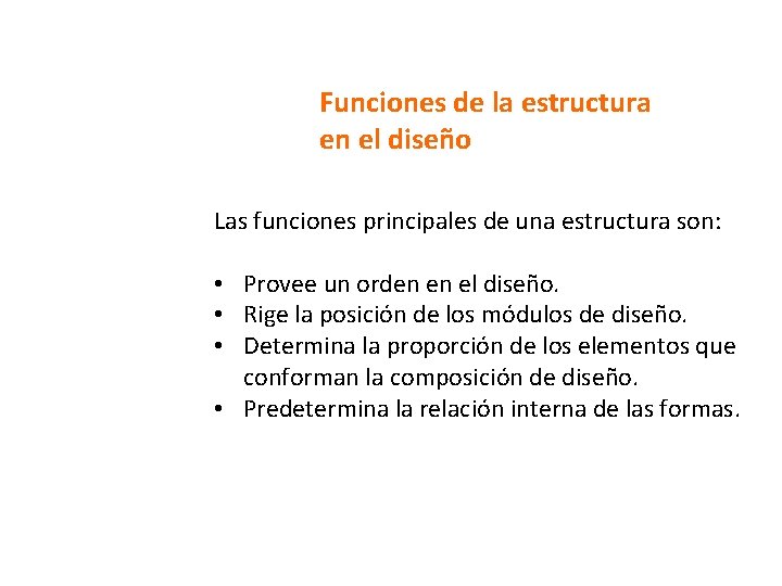 Funciones de la estructura en el diseño Las funciones principales de una estructura son: