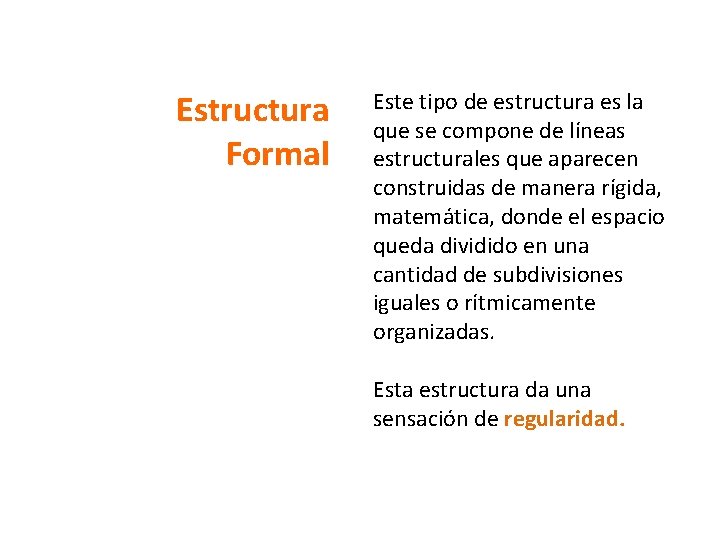 Estructura Formal Este tipo de estructura es la que se compone de líneas estructurales
