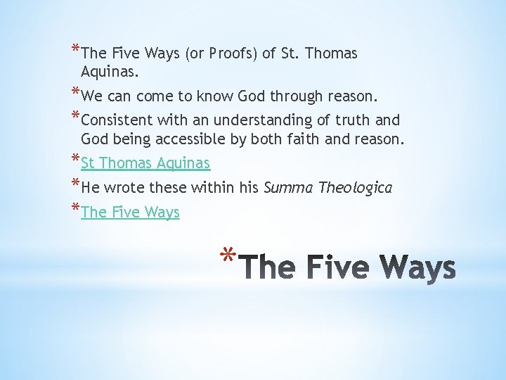 *The Five Ways (or Proofs) of St. Thomas Aquinas. *We can come to know