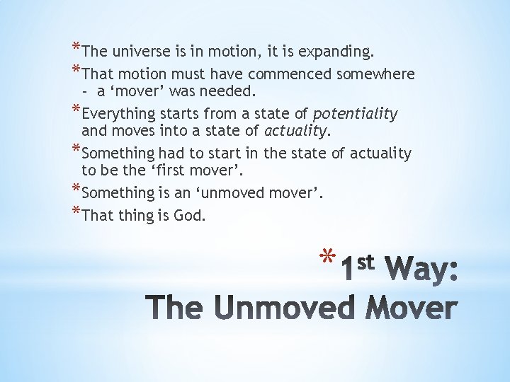 *The universe is in motion, it is expanding. *That motion must have commenced somewhere