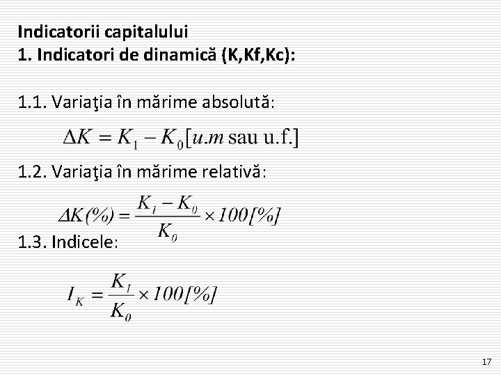 Indicatorii capitalului 1. Indicatori de dinamică (K, Kf, Kc): 1. 1. Variaţia în mărime