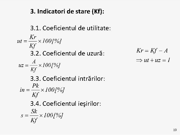 3. Indicatori de stare (Kf): 3. 1. Coeficientul de utilitate: 3. 2. Coeficientul de