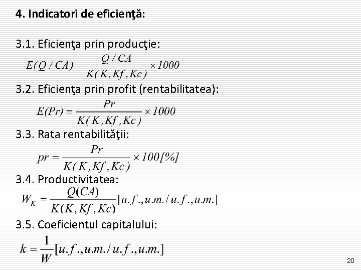 4. Indicatori de eficienţă: 3. 1. Eficienţa prin producţie: 3. 2. Eficienţa prin profit