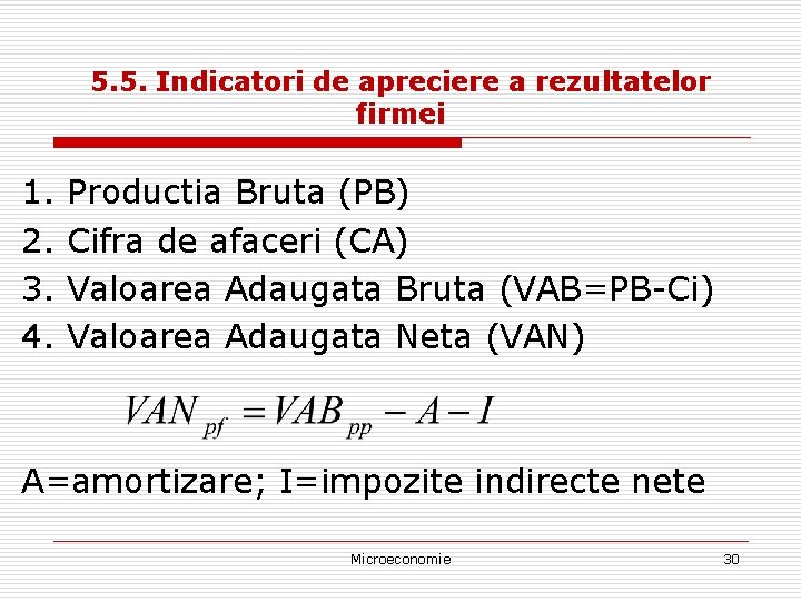 5. 5. Indicatori de apreciere a rezultatelor firmei 1. 2. 3. 4. Productia Bruta