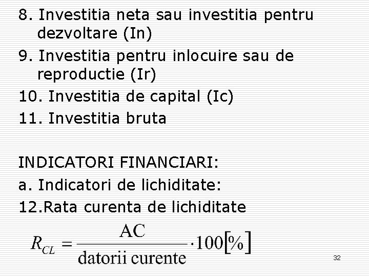 8. Investitia neta sau investitia pentru dezvoltare (In) 9. Investitia pentru inlocuire sau de