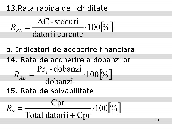 13. Rata rapida de lichiditate b. Indicatori de acoperire financiara 14. Rata de acoperire