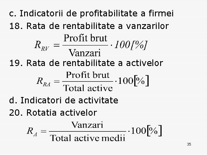 c. Indicatorii de profitabilitate a firmei 18. Rata de rentabilitate a vanzarilor 19. Rata