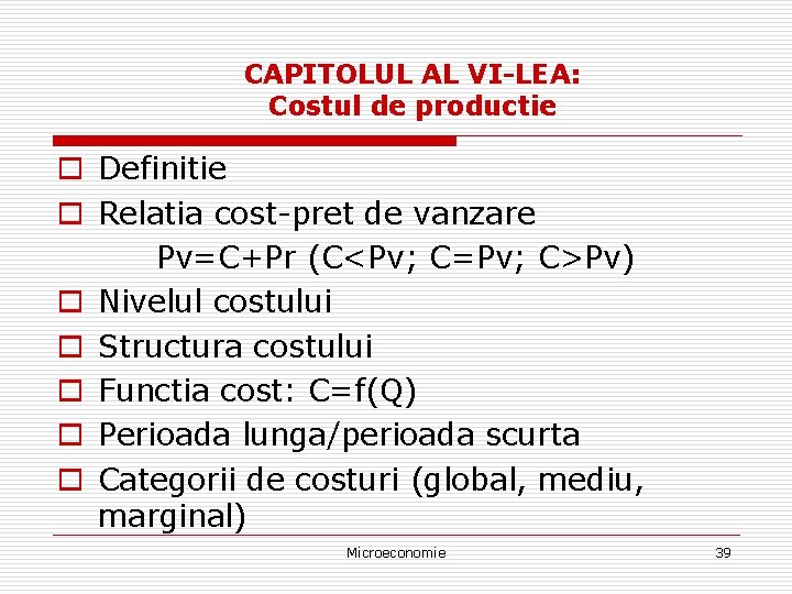 CAPITOLUL AL VI-LEA: Costul de productie o Definitie o Relatia cost-pret de vanzare Pv=C+Pr