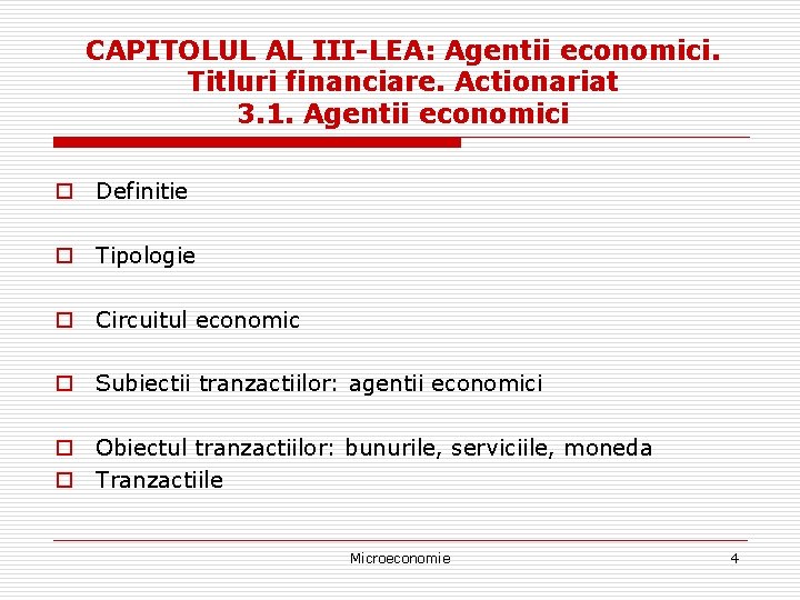 CAPITOLUL AL III-LEA: Agentii economici. Titluri financiare. Actionariat 3. 1. Agentii economici o Definitie