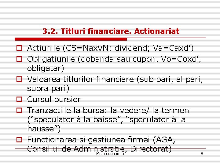 3. 2. Titluri financiare. Actionariat o Actiunile (CS=Nax. VN; dividend; Va=Caxd’) o Obligatiunile (dobanda