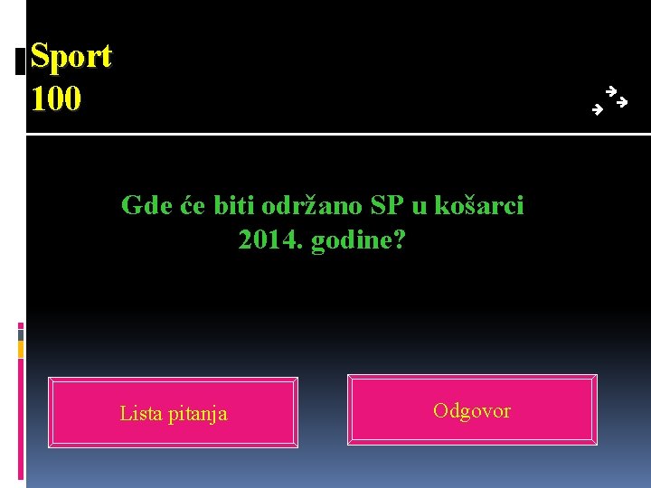 Sport 100 Gde će biti održano SP u košarci 2014. godine? Lista pitanja Odgovor