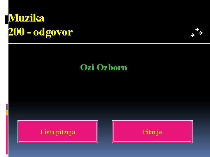 Muzika 200 - odgovor Ozi Ozborn Lista pitanja Pitanje 