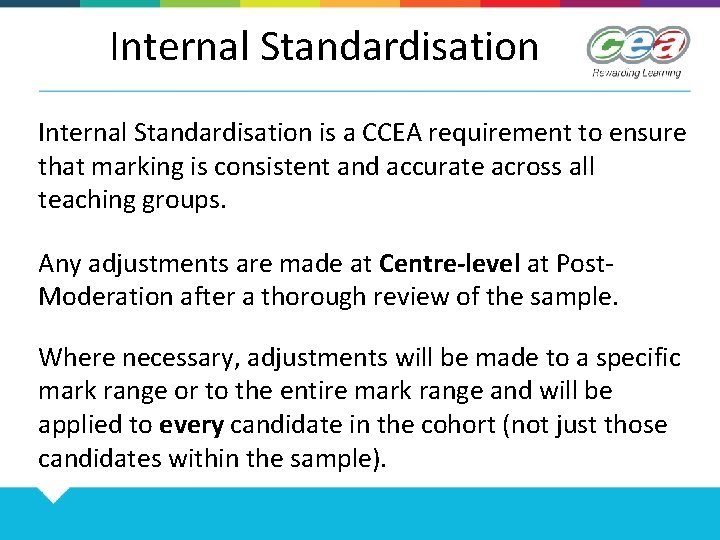 Internal Standardisation is a CCEA requirement to ensure that marking is consistent and accurate