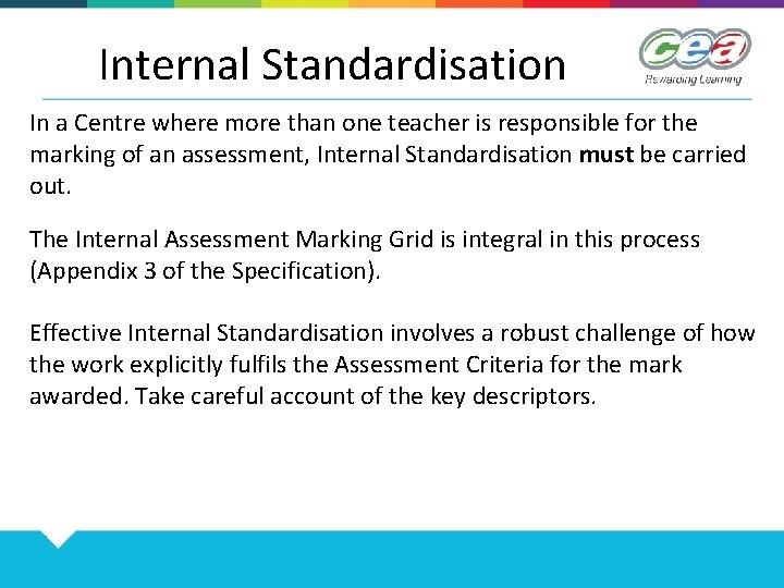 Internal Standardisation In a Centre where more than one teacher is responsible for the