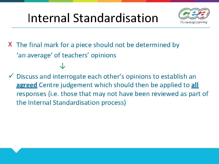Internal Standardisation X The final mark for a piece should not be determined by