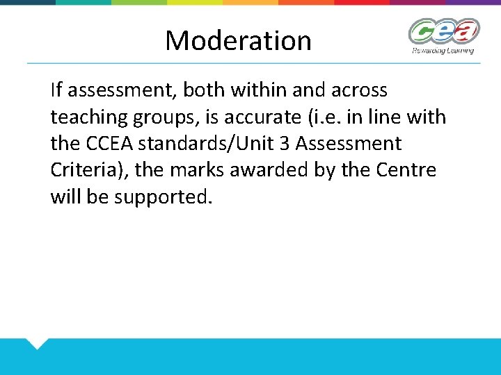 Moderation If assessment, both within and across teaching groups, is accurate (i. e. in