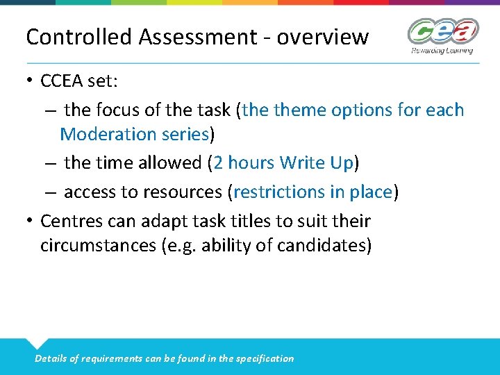 Controlled Assessment - overview • CCEA set: – the focus of the task (the