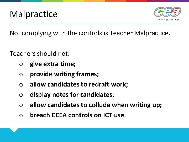 Malpractice Not complying with the controls is Teacher Malpractice. Teachers should not: o give