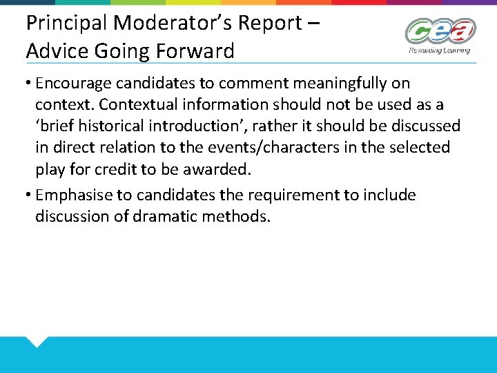 Principal Moderator’s Report – Advice Going Forward • Encourage candidates to comment meaningfully on