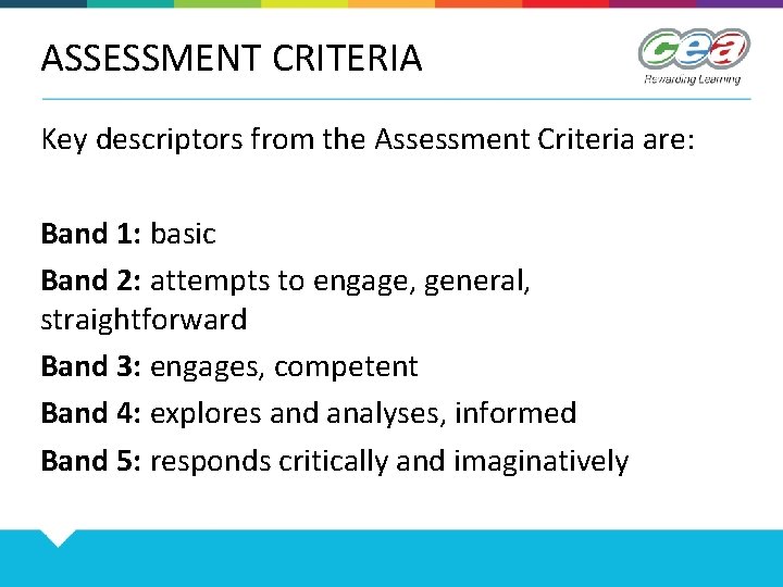 ASSESSMENT CRITERIA Key descriptors from the Assessment Criteria are: Band 1: basic Band 2: