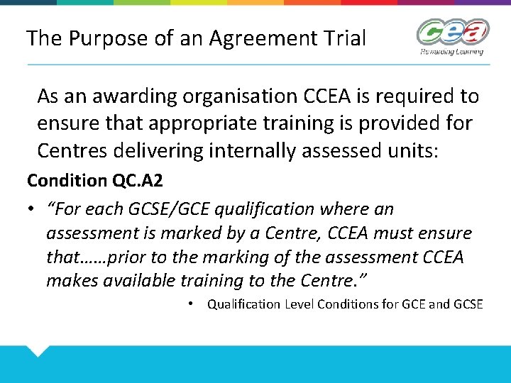 The Purpose of an Agreement Trial As an awarding organisation CCEA is required to