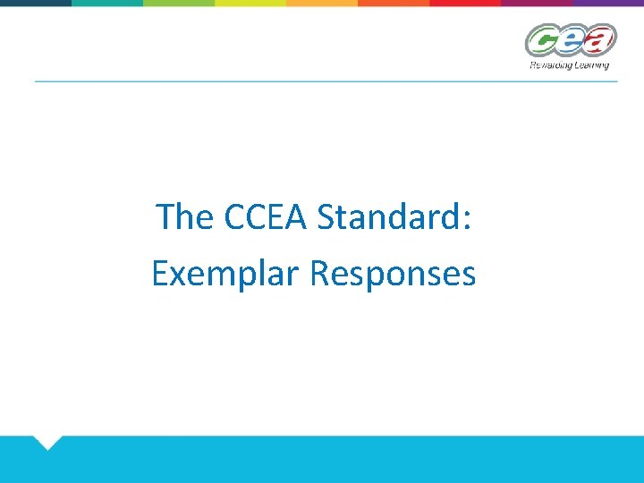 The CCEA Standard: Exemplar Responses 