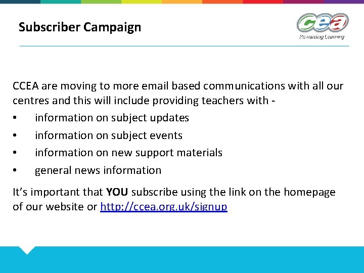 Subscriber Campaign CCEA are moving to more email based communications with all our centres