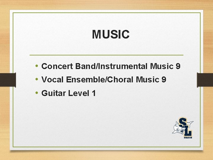 MUSIC • Concert Band/Instrumental Music 9 • Vocal Ensemble/Choral Music 9 • Guitar Level