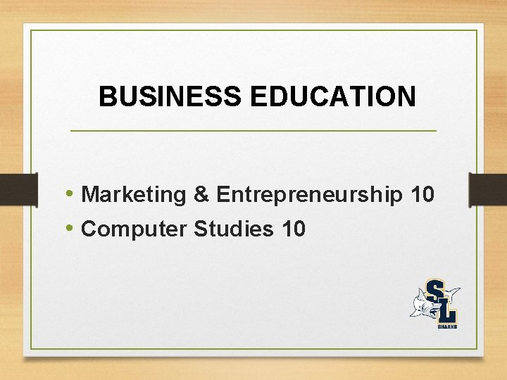 BUSINESS EDUCATION • Marketing & Entrepreneurship 10 • Computer Studies 10 