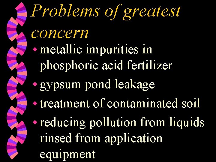 Problems of greatest concern w metallic impurities in phosphoric acid fertilizer w gypsum pond