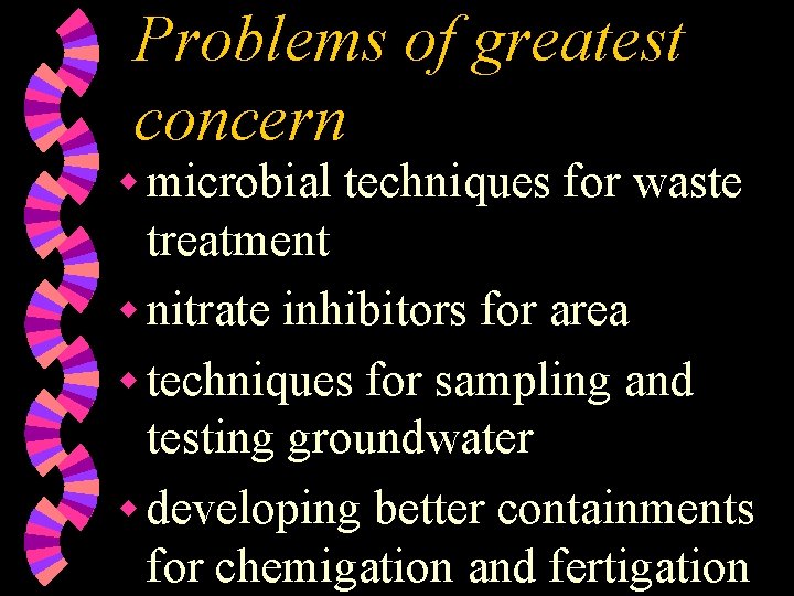 Problems of greatest concern w microbial techniques for waste treatment w nitrate inhibitors for