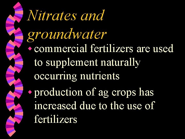 Nitrates and groundwater w commercial fertilizers are used to supplement naturally occurring nutrients w