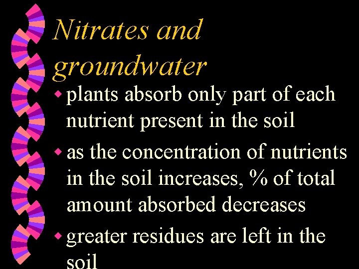 Nitrates and groundwater w plants absorb only part of each nutrient present in the