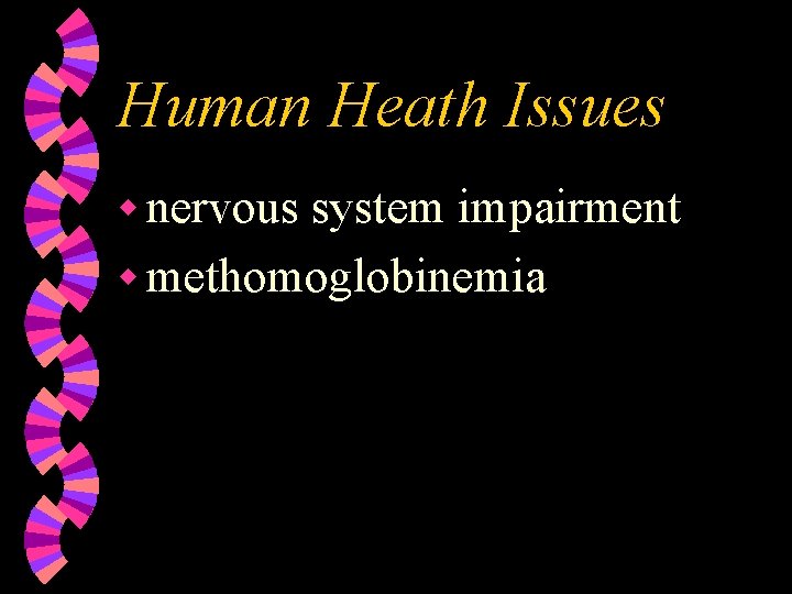 Human Heath Issues w nervous system impairment w methomoglobinemia 