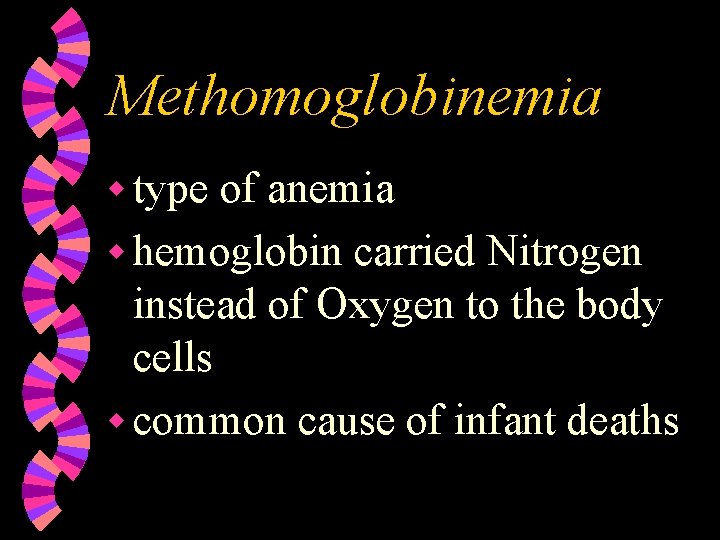 Methomoglobinemia w type of anemia w hemoglobin carried Nitrogen instead of Oxygen to the