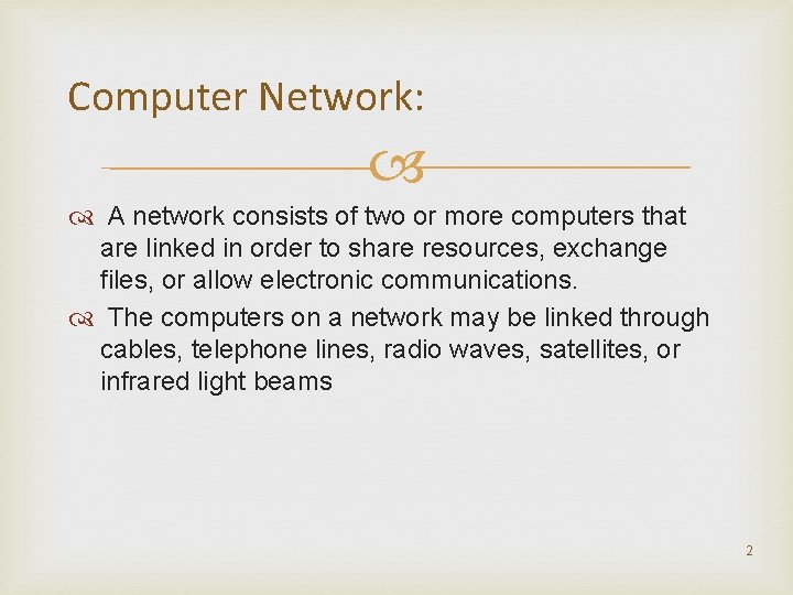 Computer Network: A network consists of two or more computers that are linked in