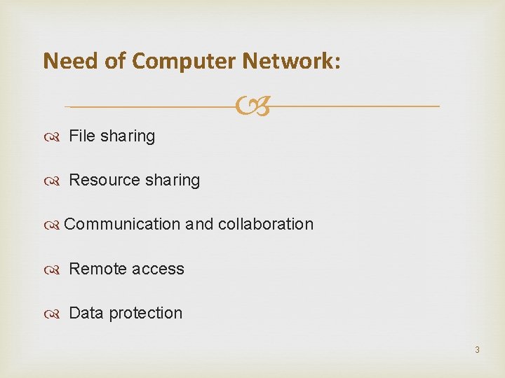 Need of Computer Network: File sharing Resource sharing Communication and collaboration Remote access Data