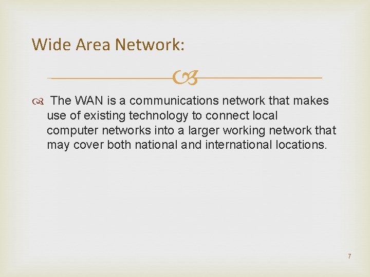 Wide Area Network: The WAN is a communications network that makes use of existing