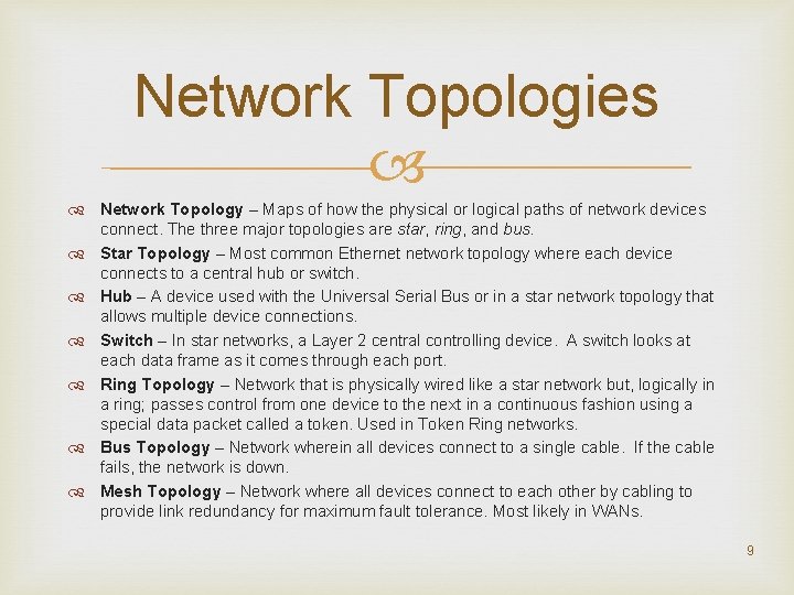Network Topologies Network Topology – Maps of how the physical or logical paths of