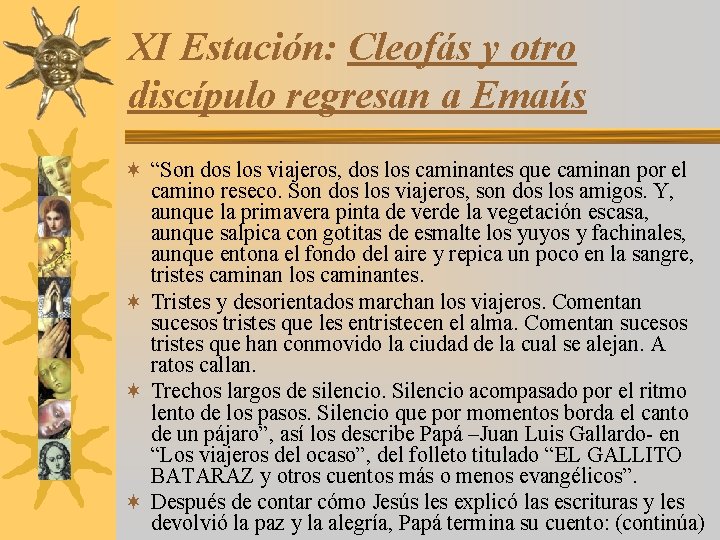 XI Estación: Cleofás y otro discípulo regresan a Emaús ¬ “Son dos los viajeros,