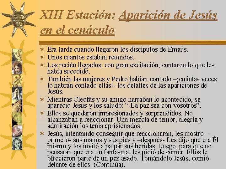 XIII Estación: Aparición de Jesús en el cenáculo ¬ Era tarde cuando llegaron los