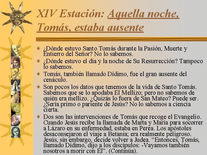 XIV Estación: Aquella noche, Tomás, estaba ausente ¬ ¿Dónde estuvo Santo Tomás durante la