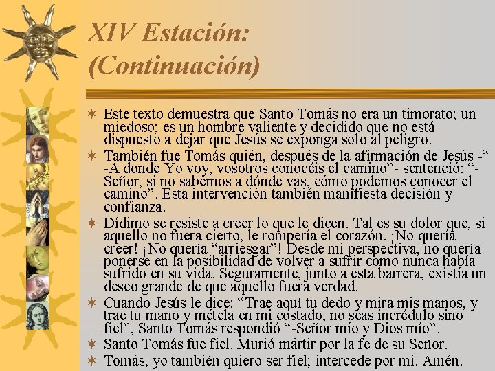 XIV Estación: (Continuación) ¬ Este texto demuestra que Santo Tomás no era un timorato;