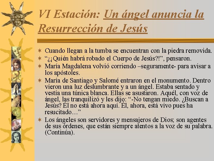 VI Estación: Un ángel anuncia la Resurrección de Jesús ¬ Cuando llegan a la