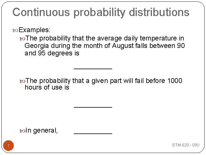 Continuous probability distributions Examples: The probability that the average daily temperature in Georgia during