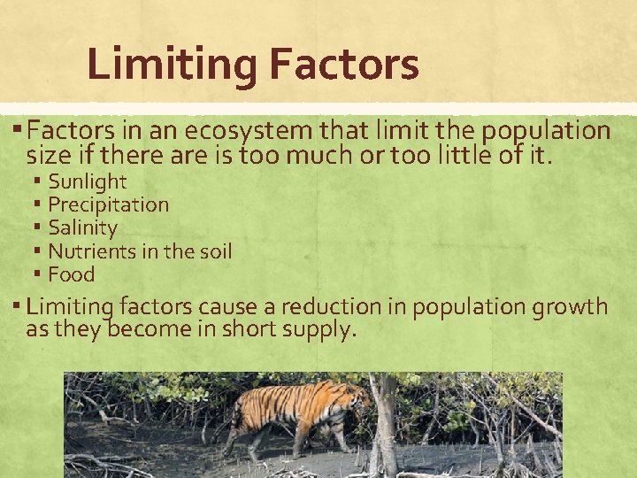 Limiting Factors ▪ Factors in an ecosystem that limit the population size if there